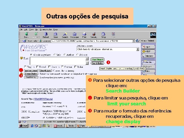 Outras opções de pesquisa Para selecionar outras opções de pesquisa clique em: Search Builder