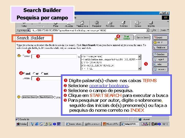 Search Builder Pesquisa por campo Digite palavra(s)-chave nas caixas TERMS Selecione operador booleano. Selecione