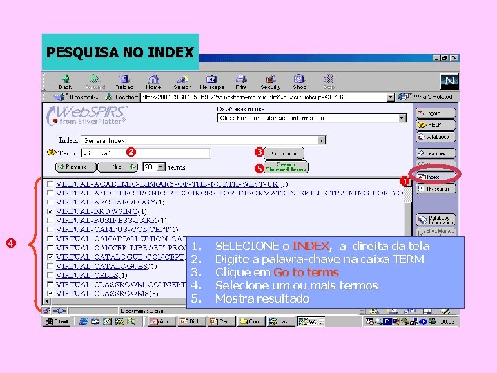 PESQUISA NO INDEX 1. 2. 3. 4. 5. SELECIONE o INDEX, a direita da