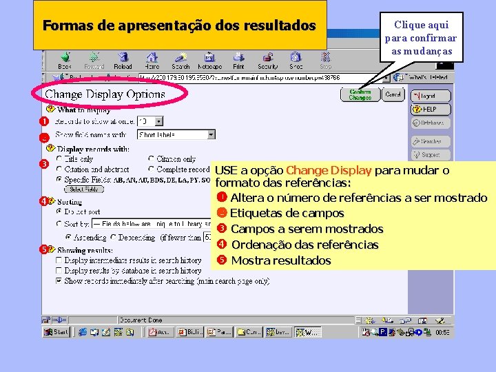 Formas de apresentação dos resultados Clique aqui para confirmar as mudanças USE a opção