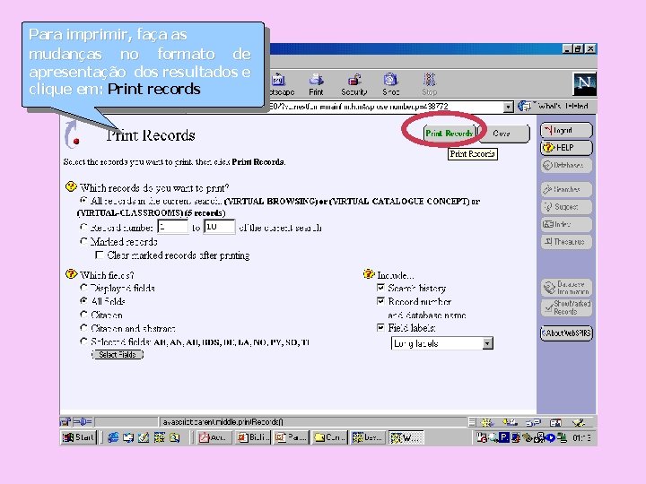 Para imprimir, faça as mudanças no formato de apresentação dos resultados e clique em: