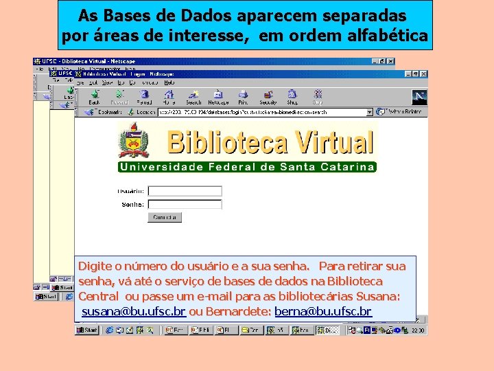 As Bases de Dados aparecem separadas por áreas de interesse, em ordem alfabética Digite