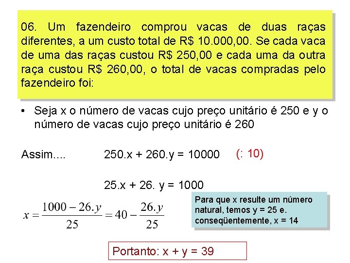 06. Um fazendeiro comprou vacas de duas raças diferentes, a um custo total de