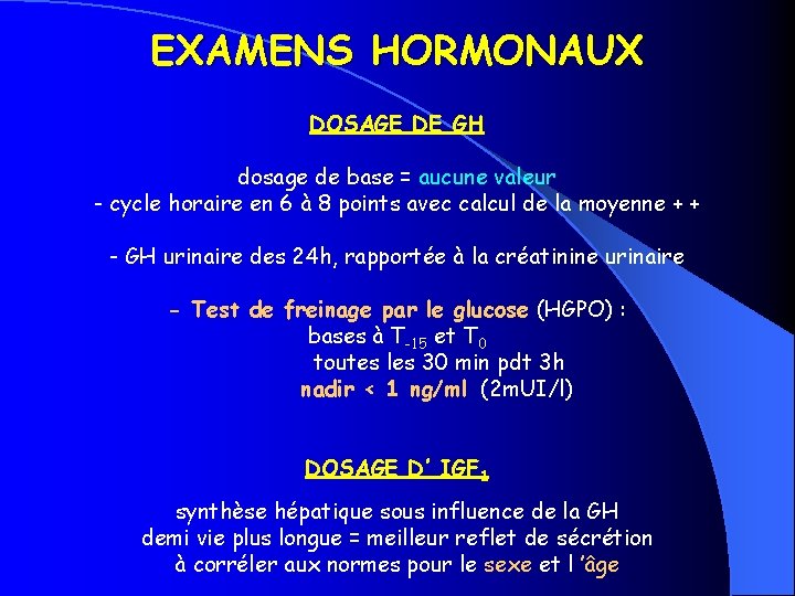 EXAMENS HORMONAUX DOSAGE DE GH dosage de base = aucune valeur - cycle horaire