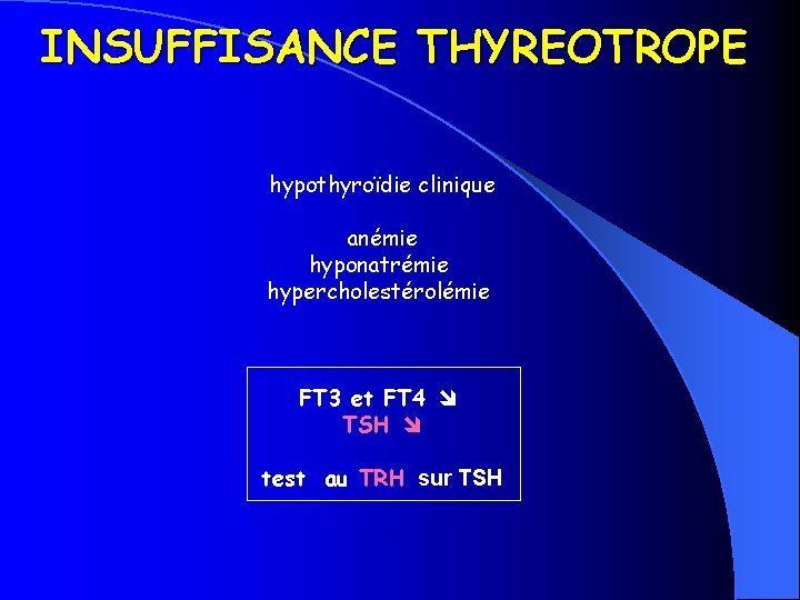 INSUFFISANCE THYREOTROPE hypothyroïdie clinique anémie hyponatrémie hypercholestérolémie FT 3 et FT 4 TSH test