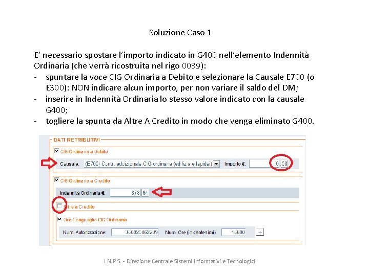 Soluzione Caso 1 E’ necessario spostare l’importo indicato in G 400 nell’elemento Indennità Ordinaria