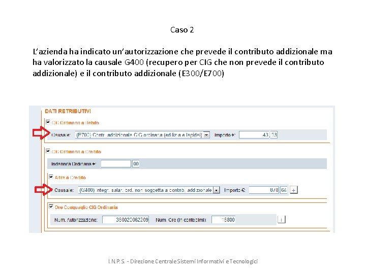 Caso 2 L’azienda ha indicato un’autorizzazione che prevede il contributo addizionale ma ha valorizzato