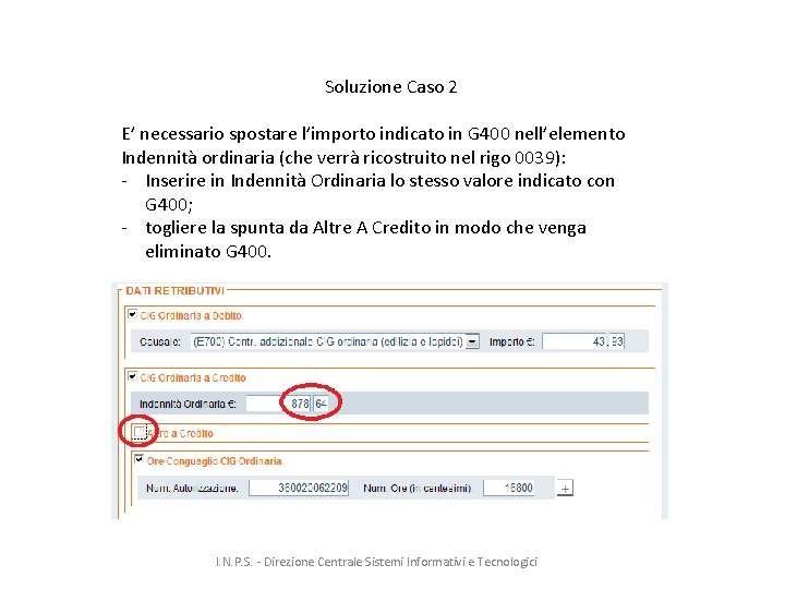 Soluzione Caso 2 E’ necessario spostare l’importo indicato in G 400 nell’elemento Indennità ordinaria
