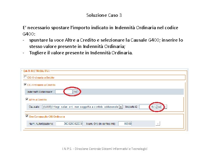 Soluzione Caso 3 E’ necessario spostare l’importo indicato in Indennità Ordinaria nel codice G