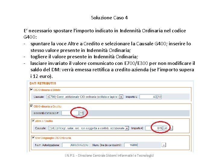 Soluzione Caso 4 E’ necessario spostare l’importo indicato in Indennità Ordinaria nel codice G