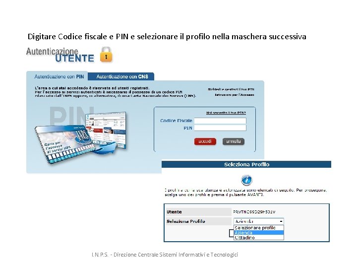 Digitare Codice fiscale e PIN e selezionare il profilo nella maschera successiva I. N.
