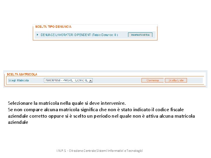 Selezionare la matricola nella quale si deve intervenire. Se non compare alcuna matricola significa