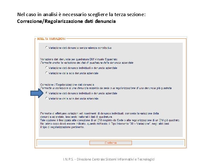 Nel caso in analisi è necessario scegliere la terza sezione: Correzione/Regolarizzazione dati denuncia I.