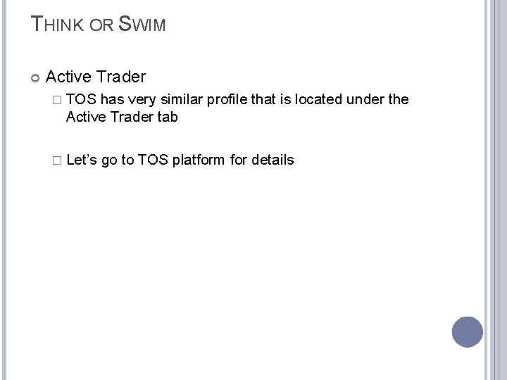 THINK OR SWIM Active Trader � TOS has very similar profile that is located