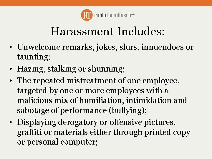 Harassment Includes: • Unwelcome remarks, jokes, slurs, innuendoes or taunting; • Hazing, stalking or