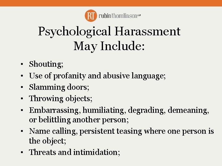 Psychological Harassment May Include: • • • Shouting; Use of profanity and abusive language;