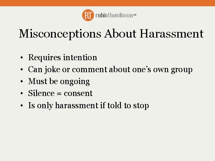 Misconceptions About Harassment • • • Requires intention Can joke or comment about one’s