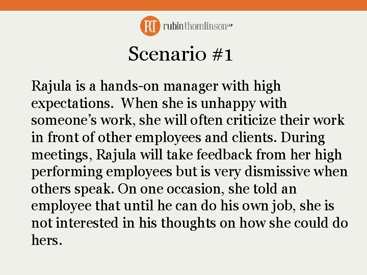 Scenario #1 Rajula is a hands-on manager with high expectations. When she is unhappy
