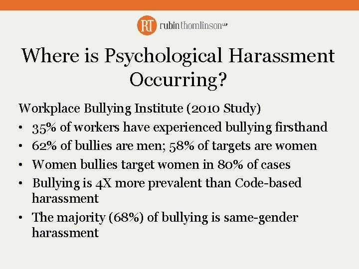Where is Psychological Harassment Occurring? Workplace Bullying Institute (2010 Study) • 35% of workers
