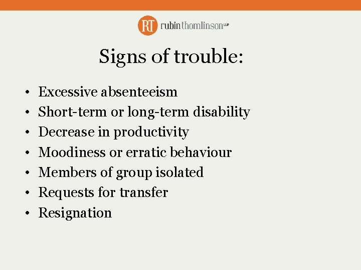Signs of trouble: • • Excessive absenteeism Short-term or long-term disability Decrease in productivity
