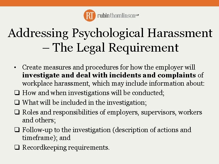 Addressing Psychological Harassment – The Legal Requirement • Create measures and procedures for how