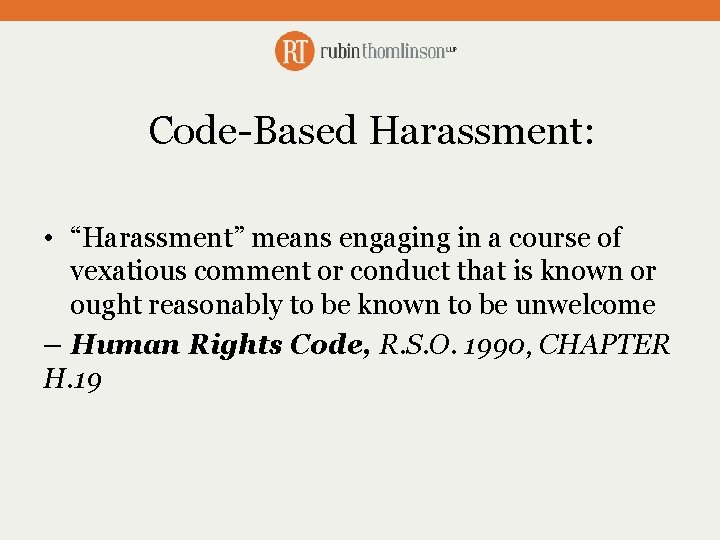 Code-Based Harassment: • “Harassment” means engaging in a course of vexatious comment or conduct