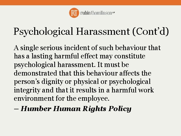 Psychological Harassment (Cont’d) A single serious incident of such behaviour that has a lasting