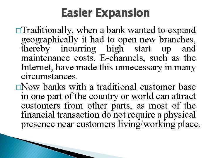 Easier Expansion �Traditionally, when a bank wanted to expand geographically it had to open