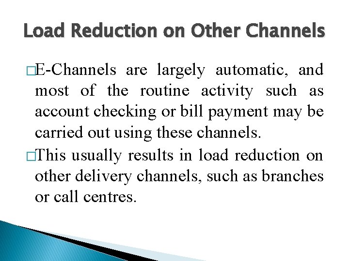 Load Reduction on Other Channels �E-Channels are largely automatic, and most of the routine