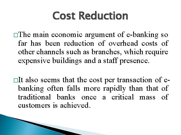 Cost Reduction �The main economic argument of e-banking so far has been reduction of