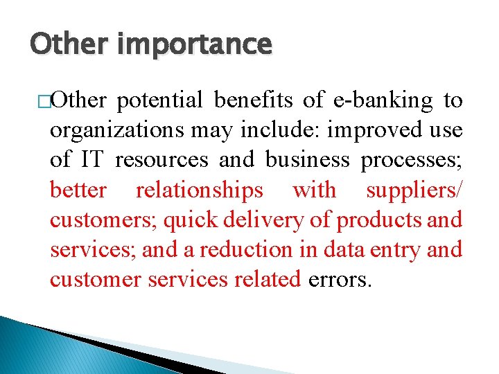 Other importance �Other potential benefits of e-banking to organizations may include: improved use of