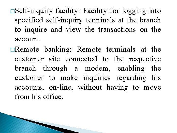 �Self-inquiry facility: Facility for logging into specified self-inquiry terminals at the branch to inquire