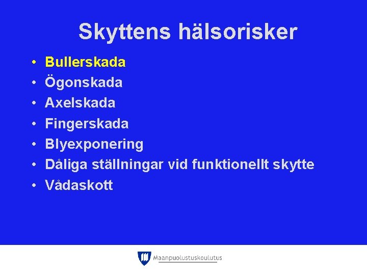 Skyttens hälsorisker • • Bullerskada Ögonskada Axelskada Fingerskada Blyexponering Dåliga ställningar vid funktionellt skytte