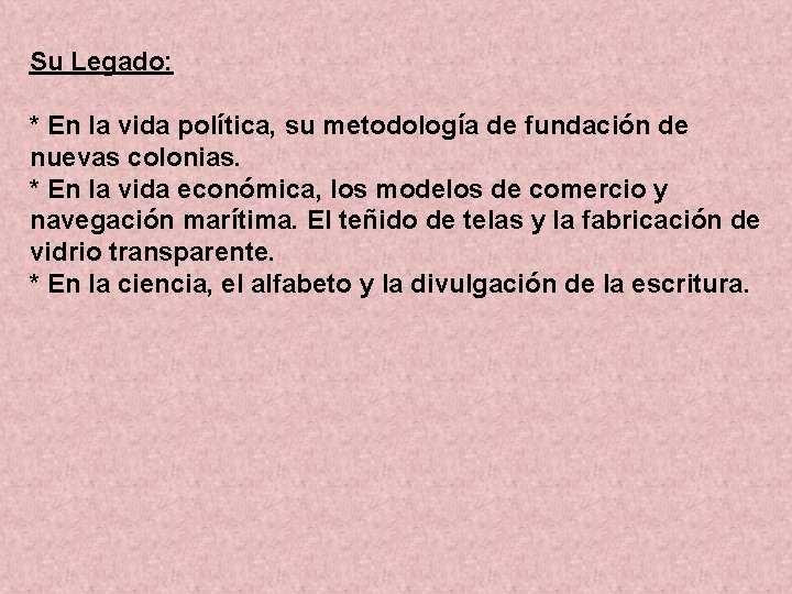 Su Legado: * En la vida política, su metodología de fundación de nuevas colonias.