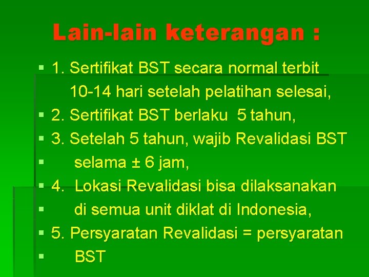 Lain-lain keterangan : § 1. Sertifikat BST secara normal terbit 10 -14 hari setelah