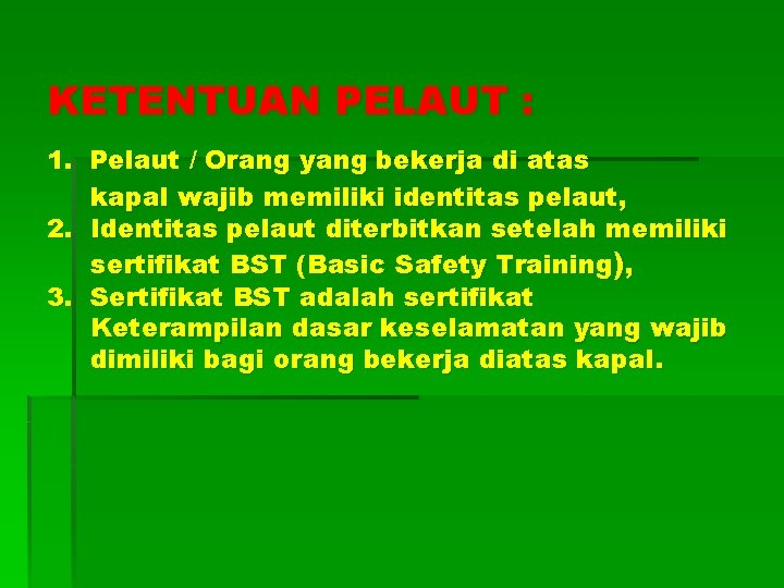 KETENTUAN PELAUT : 1. Pelaut / Orang yang bekerja di atas kapal wajib memiliki