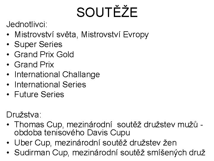 SOUTĚŽE Jednotlivci: • Mistrovství světa, Mistrovství Evropy • Super Series • Grand Prix Gold