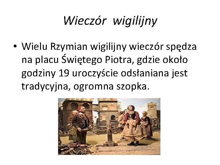 Wieczór wigilijny • Wielu Rzymian wigilijny wieczór spędza na placu Świętego Piotra, gdzie około