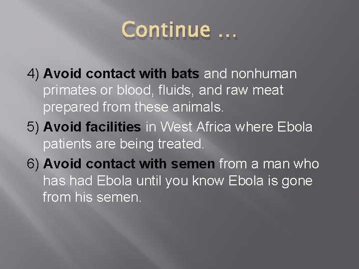 Continue … 4) Avoid contact with bats and nonhuman primates or blood, fluids, and