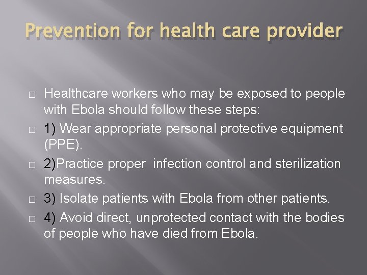 Prevention for health care provider � � � Healthcare workers who may be exposed