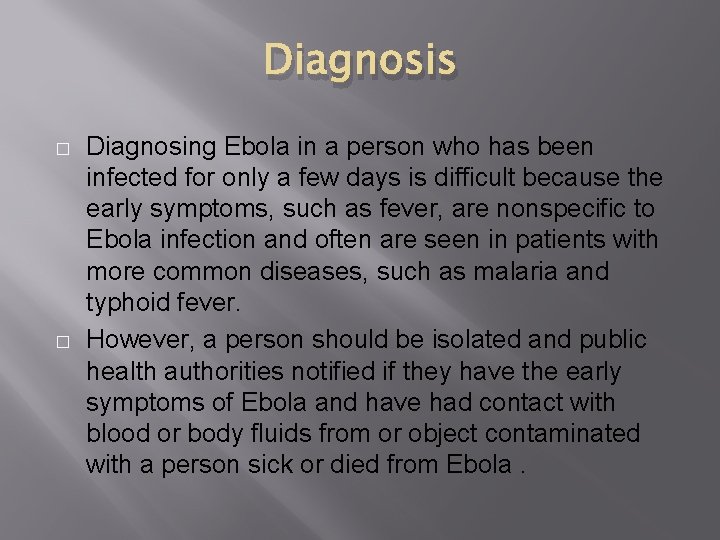 Diagnosis � � Diagnosing Ebola in a person who has been infected for only