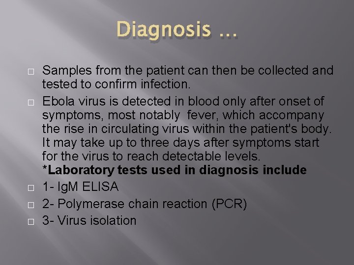 Diagnosis … � � � Samples from the patient can then be collected and