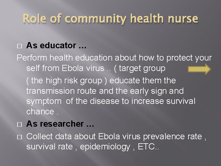 Role of community health nurse As educator … Perform health education about how to