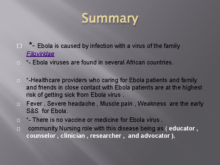 Summary � *- Ebola is caused by infection with a virus of the family