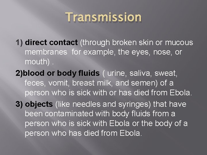 Transmission 1) direct contact (through broken skin or mucous membranes for example, the eyes,