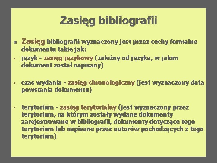 Zasięg bibliografii wyznaczony jest przez cechy formalne § § § dokumentu takie jak: język