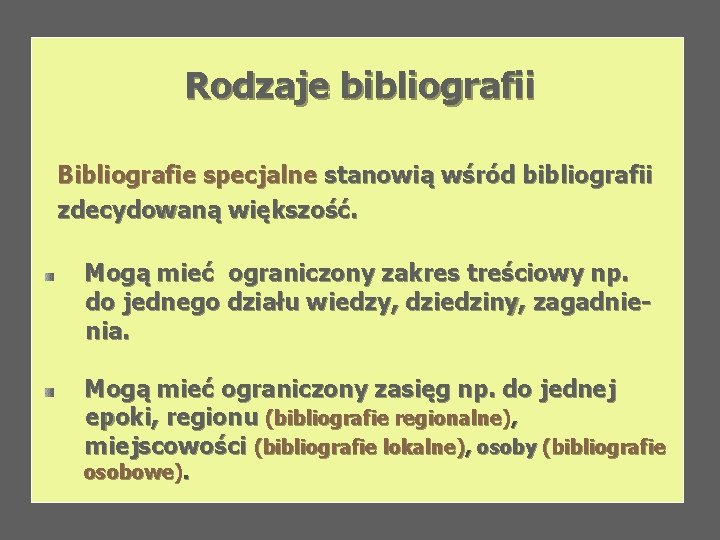 Rodzaje bibliografii Bibliografie specjalne stanowią wśród bibliografii zdecydowaną większość. Mogą mieć ograniczony zakres treściowy