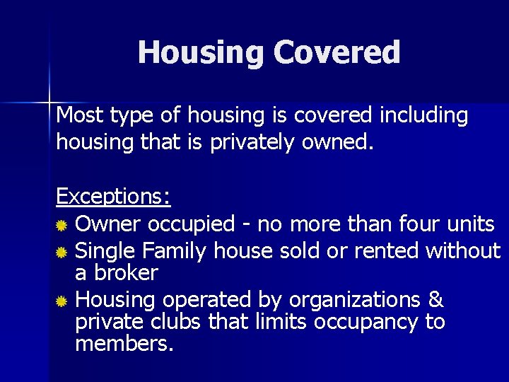 Housing Covered Most type of housing is covered including housing that is privately owned.