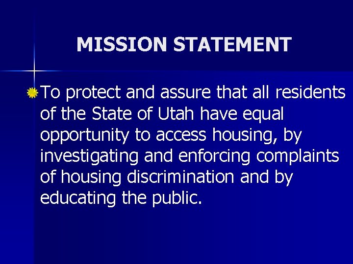 MISSION STATEMENT To protect and assure that all residents of the State of Utah
