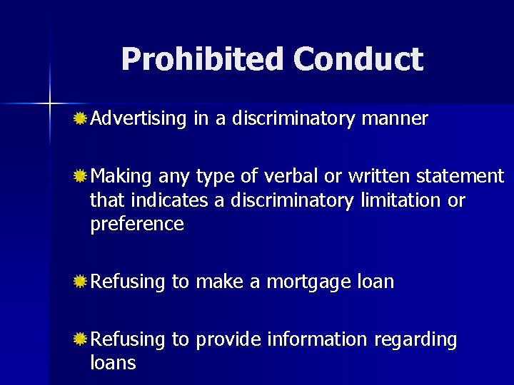 Prohibited Conduct Advertising in a discriminatory manner Making any type of verbal or written